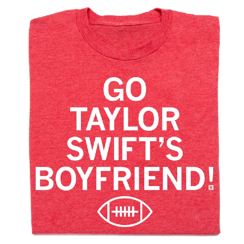 Limited Time Flash Sale Go Taylor Swift's Boyfriend