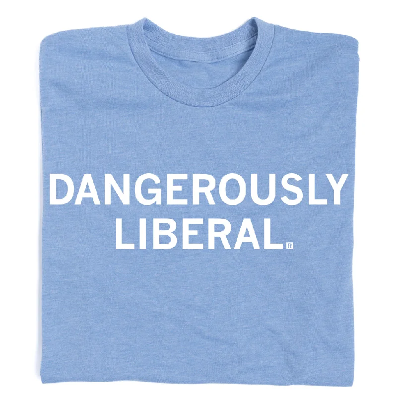 Stylish Women's Apparel Dangerously Liberal