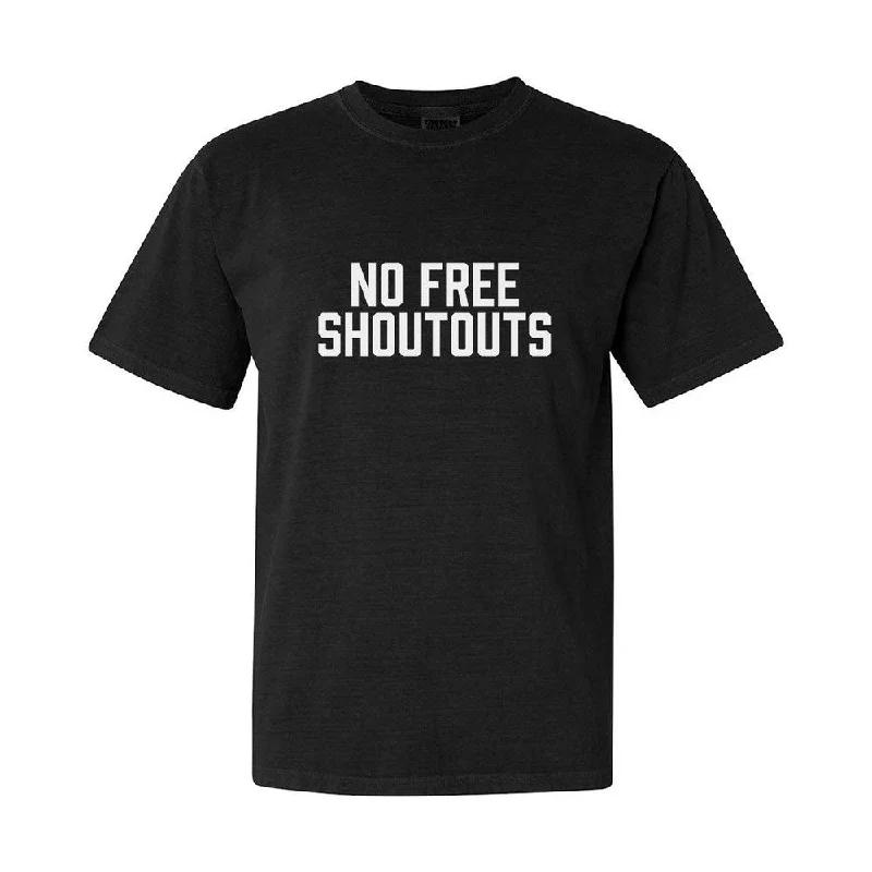 Comfortable Outfit For Women No Free Shoutouts Tee