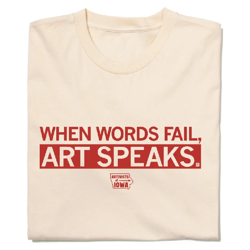 Comfortable Women's Apparel When Words Fail Art Speaks