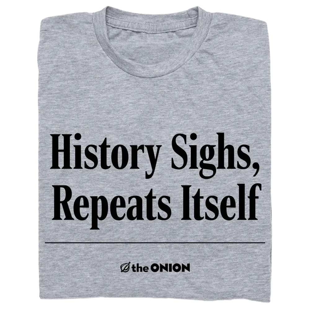 Classic Women's Apparel The Onion: History Sighs Grey