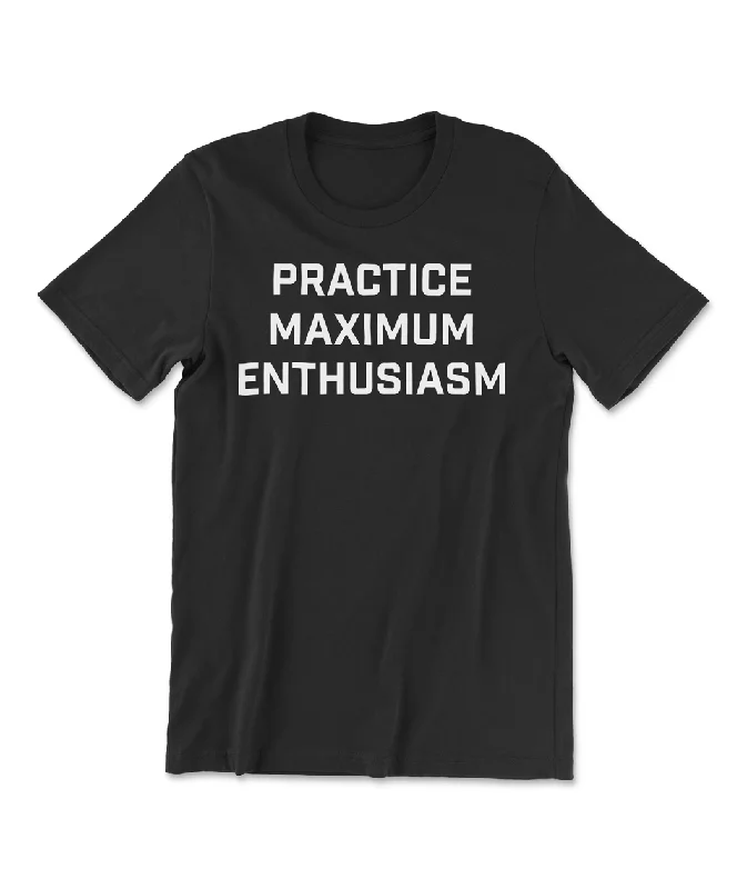 Women's Athletic Garments Practice Maximum Enthusiasm Shirt